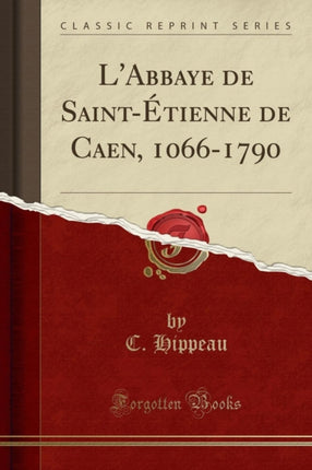 LAbbaye de SaintÉtienne de Caen 10661790 Classic Reprint