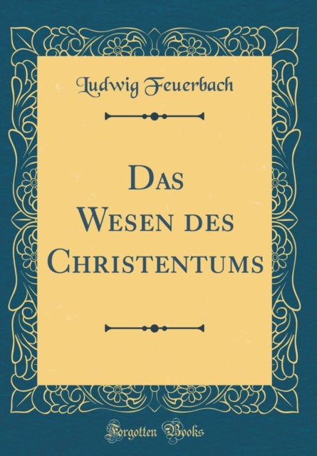 Das Wesen des Christentums (Classic Reprint)