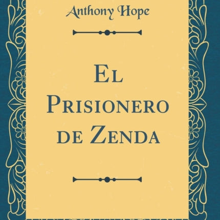 El Prisionero de Zenda Classic Reprint