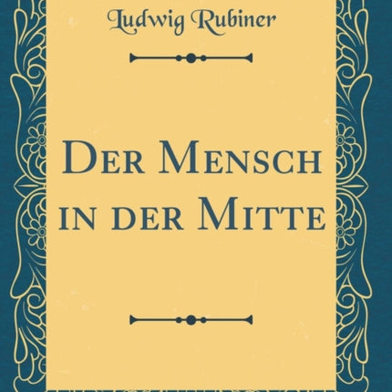 Der Mensch in der Mitte Classic Reprint