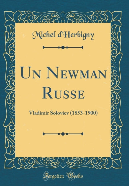 Un Newman Russe: Vladimir Soloviev (1853-1900) (Classic Reprint)