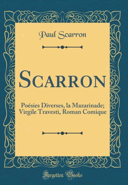 Scarron Posies Diverses la Mazarinade Virgile Travesti Roman Comique Classic Reprint