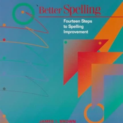Better Spelling Fourteen Steps to Spelling