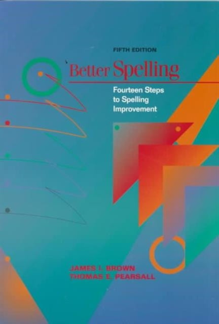 Better Spelling Fourteen Steps to Spelling