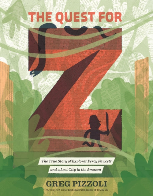 The Quest for Z: The True Story of Explorer Percy Fawcett and a Lost City in the Amazon