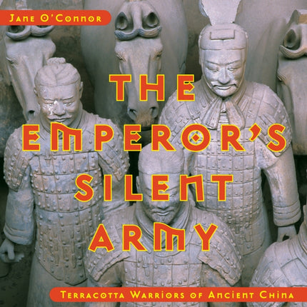 The Emperor's Silent Army: Terracotta Warriors of Ancient China