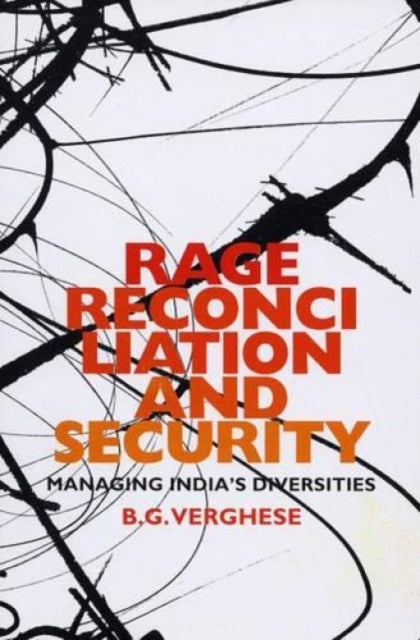 Rage, Reconciliation and Security: Managing India's Diversity