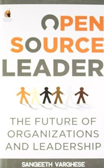 Open Source Leader: The Future of Organizations and Leadership