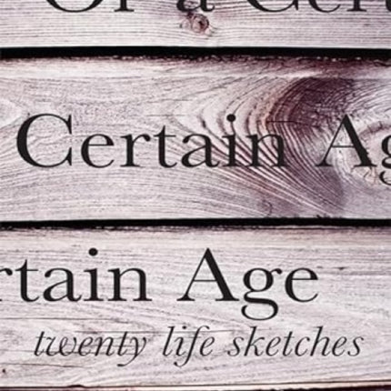 Of A Certain Age: Twenty Life Sketches