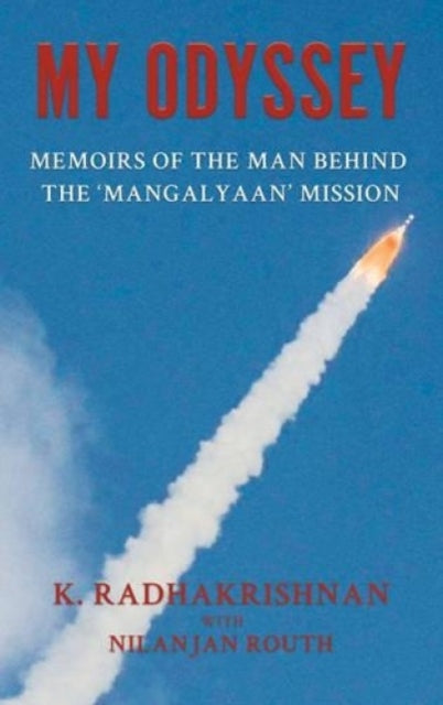 My Odyssey: Memoirs of the Man Behind the 'Mangalyaan' Mission