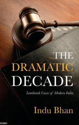 The Dramatic Decade :: Landmark Cases of Modern India