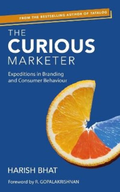 The Curious Marketer: Expeditions in Branding and Consumer Behaviour