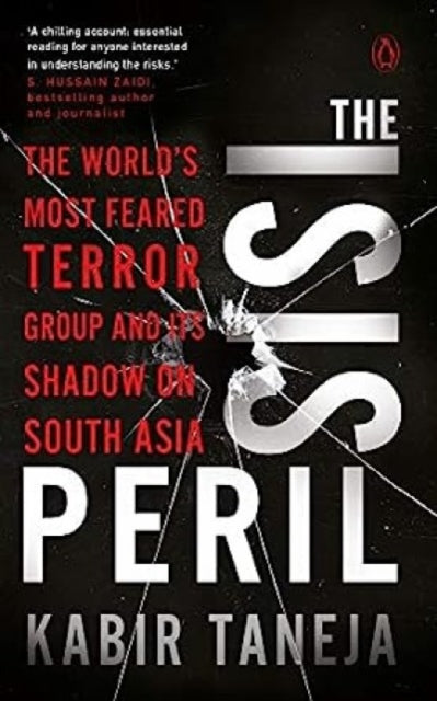 The ISIS Peril: The World's Most Feared Terror Group and Its Shadow on South Asia