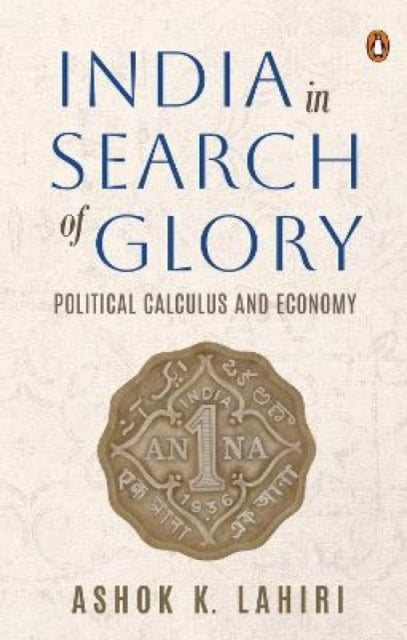 India in Search of Glory: Political Calculus and Economy