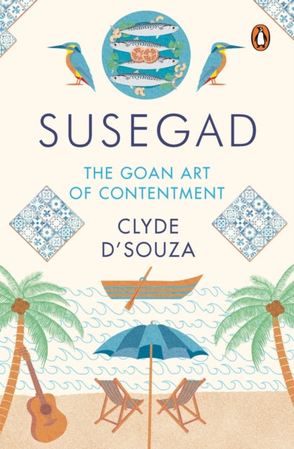 Susegad: The Goan Art of Happiness