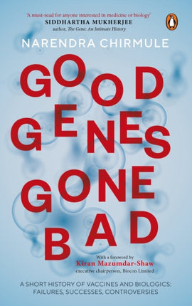 Good Genes Gone Bad: A Short History of Vaccines and Bioligics: Failures, Successes, Controversies