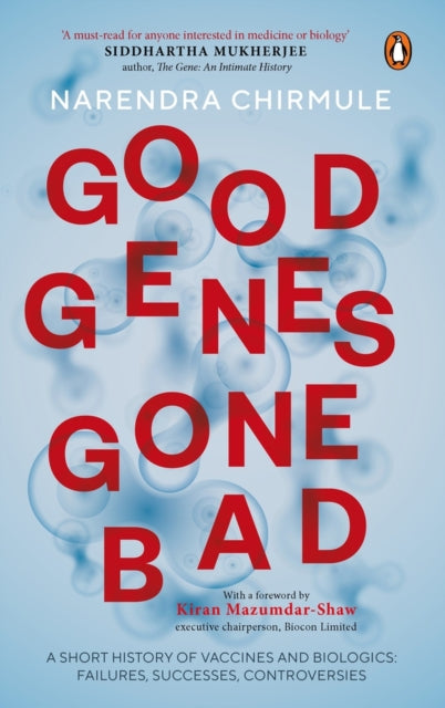 Good Genes Gone Bad: A Short History of Vaccines and Bioligics: Failures, Successes, Controversies