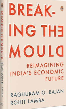 Breaking The Mould: Reimagining India's Economic Future