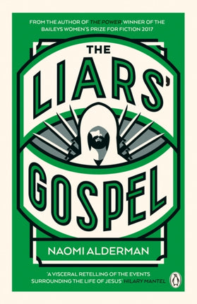 The Liars' Gospel: From the author of The Power, winner of the Baileys Women's Prize for Fiction 2017