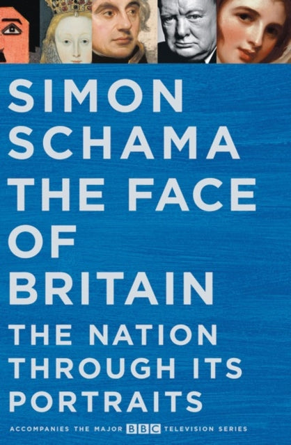 The Face of Britain The Nation through Its Portraits