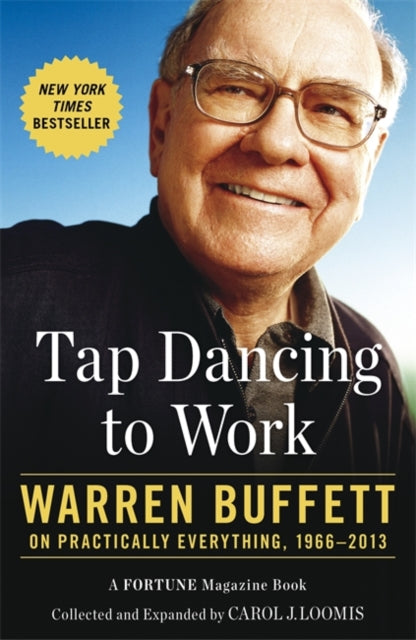 Tap Dancing to Work: Warren Buffett on Practically Everything, 1966-2013