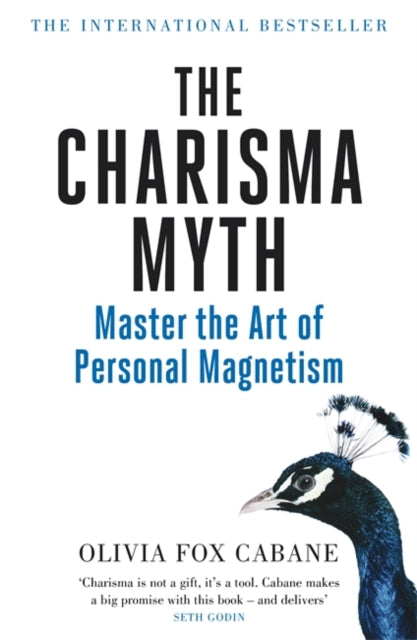 The Charisma Myth: How to Engage, Influence and Motivate People