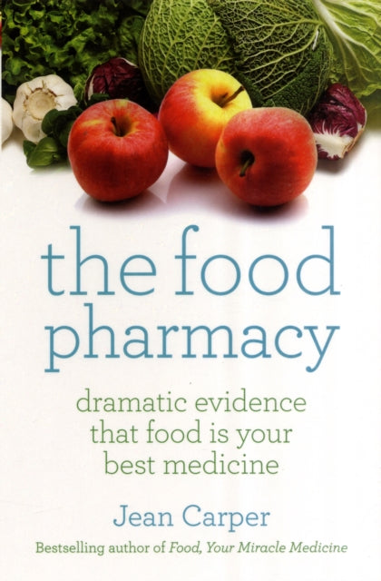 The Food Pharmacy: Dramatic New Evidence That Food Is Your Best Medicine