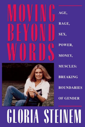 Moving Beyond Words Age Rage Sex Power Money Muscles Breaking the Boundries of Gender Breaking the Boundaries of Gender