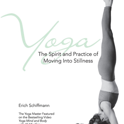 Yoga The Spirit And Practice Of Moving Into Stillness