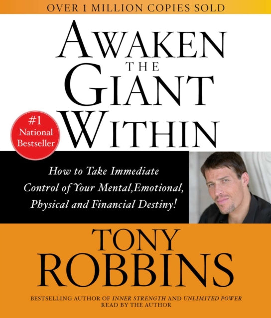 Awaken the Giant within How to Take Immediate Control of Your Mental Physical and Emotional Self