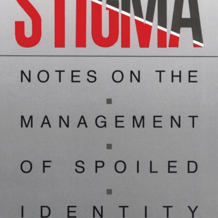 Stigma Notes on the Management of Spoiled Identity