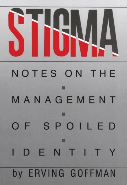 Stigma Notes on the Management of Spoiled Identity