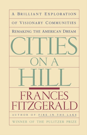 Cities on a Hill: A Brilliant Exploration of Visionary Communities Remaking the American Dream