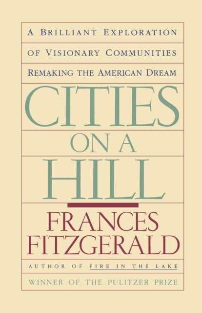 Cities on a Hill: A Brilliant Exploration of Visionary Communities Remaking the American Dream