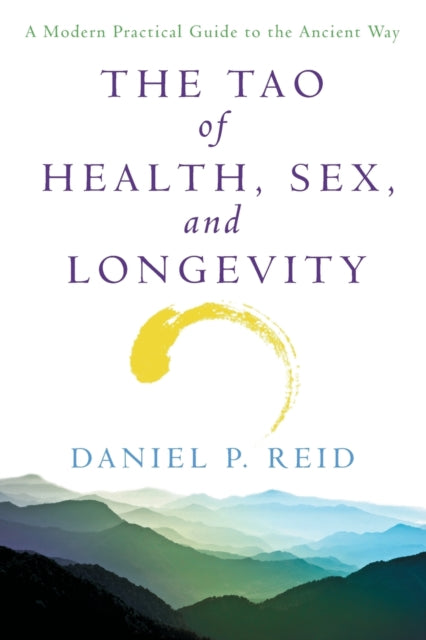 The Tao of Health Sex and Longevity A Modern Practical Guide to the Ancient Way Fireside Books Fireside