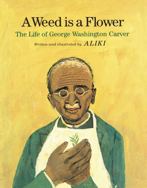 A Weed Is a Flower: The Life of George Washington Carver