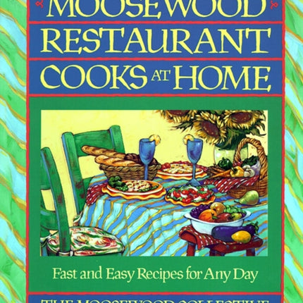 Moosewood Restaurant Cooks at Home: Moosewood Restaurant Cooks at Home