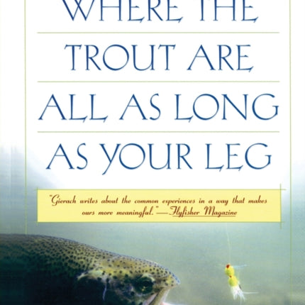 Where the Trout Are All as Long as Your Leg