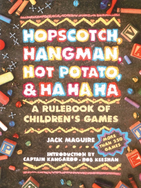 Hopscotch Hangman Hot Potato and Ha Ha Ha A Rulebook of Childrens Games