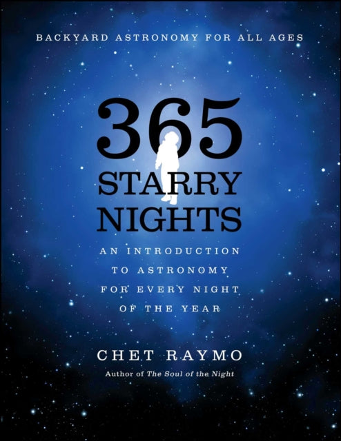 Three Hundred and Sixty Five Starry Nights: An Introduction to Astronomy for Every Night of the Year