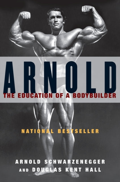 Arnold: the Eduction of a Bodybuilder