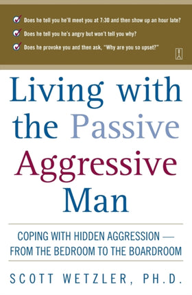 Living With the Passive Aggressive Man By Wetzler Scott