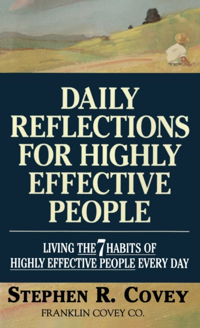 Daily Reflections for Highly Effective People: Living the "7 Habits of Highly Effective People" Every Day