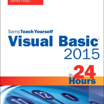 Visual Basic 2015 in 24 Hours Sams Teach Yourself