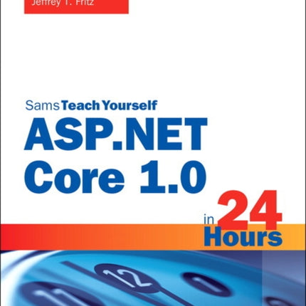 ASP.NET Core in 24 Hours, Sams Teach Yourself