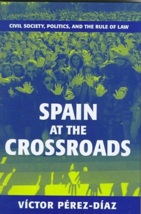 Spain at the Crossroads Civil Society Politics and the Rule of Law