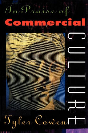 In Praise of Commercial Culture