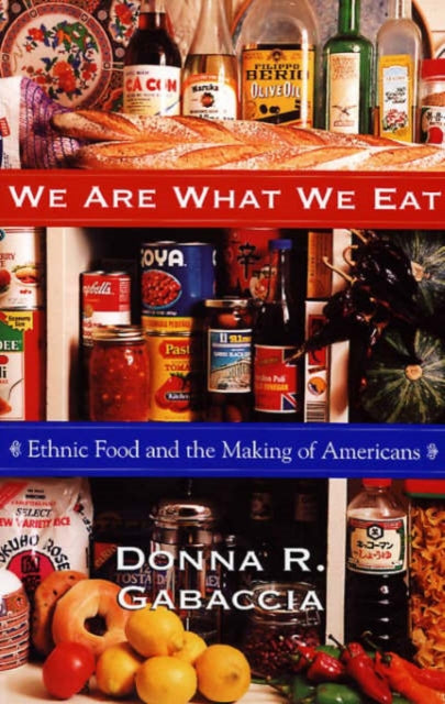 We Are What We Eat: Ethnic Food and the Making of Americans