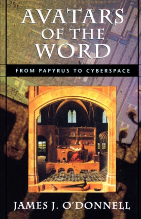 Avatars of the Word: From Papyrus to Cyberspace