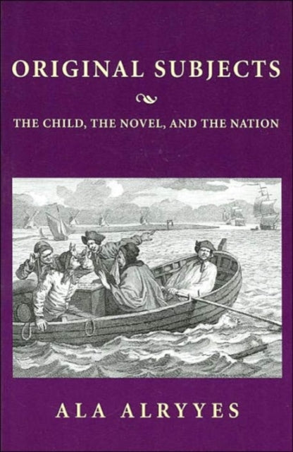 Original Subjects: The Child, the Novel, and the Nation